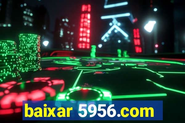 baixar 5956.com